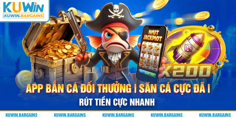 App Bắn Cá Đối Thưởng | Săn Cá Cực Đã | Rút Tiền Cực Nhanh