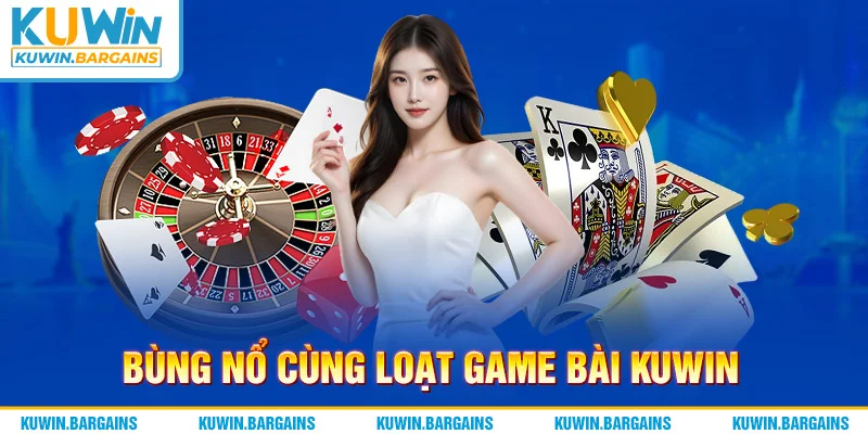 Bùng nổ cùng loạt game bài KUWIN