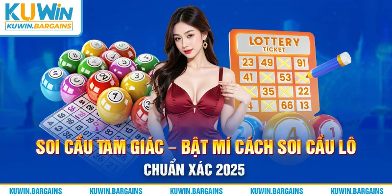 Soi Cầu Tam Giác - Bật Mí Cách Soi Cầu Lô Chuẩn Xác 2025